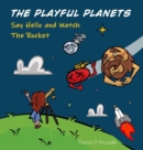The Playful Planets : Say Hello and Watch the Rocket - Book
