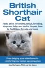 British Shorthair Cat : From bringing your kitten home to comforting your senior age beloved companion - Book