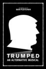 Trumped : An Alternative Musical - Book