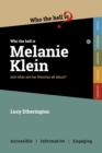 Who the Hell is Melanie Klein? : And what are her theories on psychology all about? - Book