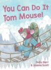 You Can Do It Tom Mouse! - Book