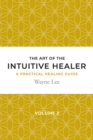 The Art of the Intuitive Healer. Volume 2 : A Practical Healing Guide - Book