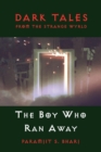 Dark Tales from the Strange Wyrld : The Boy Who Ran Away - Book