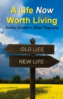 A Life Now Worth Living - Book