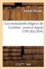 Les Monuments Religieux de Cambrai: Avant Et Depuis 1789 - Book