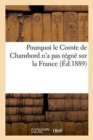 Pourquoi Le Comte de Chambord n'a Pas Regne Sur La France - Book
