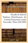 Faculte de Droit de Toulouse. Droit Francais: Du Contrat d'Assurance Contre l'Incendie. These - Book