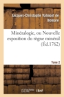 Mineralogie, Ou Nouvelle Exposition Du Regne Mineral. Tome 2 - Book