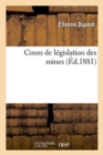 Cours de Legislation Des Mines - Book