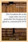 Des Luxations Des OS Du Carpe Entre Eux Et En Particulier Des Luxations Du Grand Os, Memoire - Book
