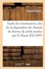 Traite Des Emolumens, Tire de la Disposition Des Statuts de Savoye Et Arrets Rendus Par Le Senat - Book