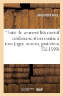 Traite Du Serment Litis Decisif Extremement Necessaire A Tous Juges, Avocats, Praticiens - Book