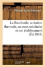 La Bourboule, Sa Station Thermale, Ses Eaux Minerales Et Son Etablissement - Book