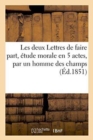 Les Deux Lettres de Faire Part, Etude Morale En 5 Actes, Par Un Homme Des Champs - Book