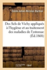 Des Sels de Vichy Appliques A l'Hygiene Et Au Traitement Des Maladies de l'Estomac. de l'Anemie - Book
