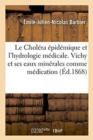 Le Cholera Epidemique Et l'Hydrologie Medicale. Vichy Et Ses Eaux Minerales Comme Medication - Book