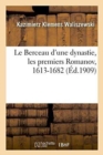Le Berceau d'Une Dynastie, Les Premiers Romanov, 1613-1682 - Book