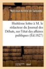 Huiti?me Lettre ? M. Le R?dacteur Du Journal Des D?bats, Sur l'?tat Des Affaires Publiques - Book