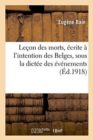 Le?on Des Morts, ?crite ? l'Intention Des Belges, Sous La Dict?e Des ?v?nements - Book