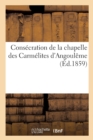 Consecration de la Chapelle Des Carmelites d'Angouleme - Book