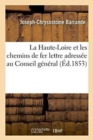 La Haute-Loire Et Les Chemins de Fer: Lettre Adressee Au Conseil General - Book