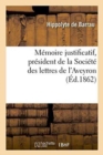M?moire Justificatif Publi? Par M. H. de Barrau, Pr?sident de la Soci?t? Des Lettres de l'Aveyron - Book