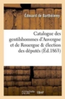 Catalogue Des Gentilshommes d'Auvergne Et de Rouergue & Election Des Deputes - Book
