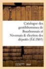 Catalogue Des Gentilshommes de Bourbonnais Et Nivernais & ?lection Des D?put?s - Book