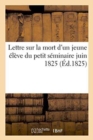 Lettre Sur La Mort d'Un Jeune Eleve Du Petit Seminaire Juin 1825 - Book