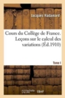Cours Du College de France. Lecons Sur Le Calcul Des Variations - Book