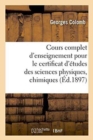Cours Complet d'Enseignement Pour Le Certificat d'?tudes Des Sciences Physiques, Chimiques - Book