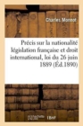 Precis Sur La Nationalite Legislation Francaise Et Droit International, Loi Du 26 Juin 1889 - Book