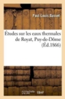 Etudes Sur Les Eaux Thermales de Royat Puy-De-Dome - Book