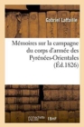Memoires Sur La Campagne Du Corps d'Armee Des Pyrenees-Orientales - Book