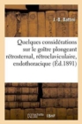 Quelques Considerations Sur Le Goitre Plongeant Retrosternal, Retroclaviculaire, Endothoracique - Book