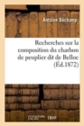 Recherches Sur La Composition Du Charbon de Peuplier Dit de Belloc - Book