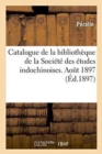 Catalogue de la Bibliotheque de la Societe Des Etudes Indochinoises. Aout 1897 - Book