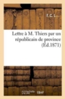 Lettre A M. Thiers Par Un Republicain de Province - Book
