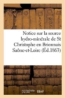 Notice Sur La Source Hydro-Minerale de St Christophe En Brionnais Saone-Et-Loire - Book
