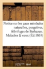 Notice Sur Les Eaux Minerales Naturelles, Purgatives, Febrifuges de Barbazan. Maladies & Eaux - Book