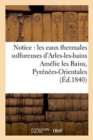 Notice Sur Les Eaux Thermales Sulfureuses d'Arles-Les-Bains Amelie Les Bains, Pyrenees-Orientales - Book