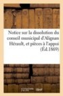 Notice Sur La Dissolution Du Conseil Municipal d'Alignan Herault, Et Pieces A l'Appui - Book