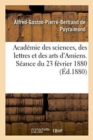 Academie Des Sciences, Des Lettres Et Des Arts d'Amiens. Seance Du 23 Fevrier 1880 - Book