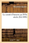 Le Comt? d'Auxerre Au Xvie Si?cle - Book