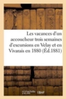 Les Vacances d'Un Accoucheur Trois Semaines d'Excursions En Velay Et En Vivarais En 1880 - Book