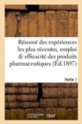 Resume Des Experiences Les Plus Recentes, Emploi & Efficacite Des Produits Pharmaceutiques Partie 1 - Book
