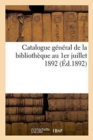 Catalogue General de la Bibliotheque Au 1er Juillet 1892 - Book