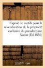 Expose de Motifs Pour La Revendication de la Propriete Exclusive Du Pseudonyme Nadar - Book