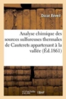 Analyse Chimique Des Sources Sulfureuses Thermales de Cauterets Appartenant A La Vallee - Book