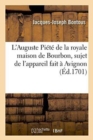 L'Auguste Piete de la Royale Maison de Bourbon, Sujet de l'Appareil Fait A Avignon - Book